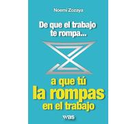 De que el trabajo te rompa... a que tú la rompas en el trabajo
