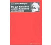 De Qué Hablamos Cuando Hablamos De Marxismo - Rodríguez Gómez, Juan Carlos Rodríguez Gómez, Juan Carlos (Auteur)