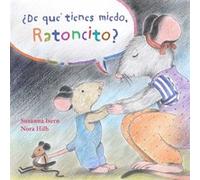 ¿De qué tienes miedo ratoncito?/ What Are You Scared of, Little Mouse?