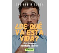 ¿De qué va esta vida?: “Algun día había que preguntárselo, ¿no crees?”