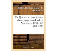 De Québec à Lima, journal d'un voyage dans les deux Amériques, 1858-1859 - Florimond-Jacques de Basterot - Hachette Bnf - broché - Livre