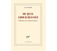 De quel amour blessée: Réflexions sur la langue française