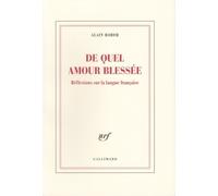 De Quel Amour Blessée - Réflexions Sur La Langue Française