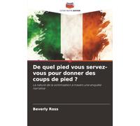 De quel pied vous servez-vous pour donner des coups de pied ?: La nature de la victimisation à travers une enquête narrative