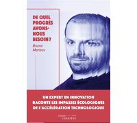 De quel progrès avons-nous besoin ? - Bruno Markov - Anne Carriere Eds - broché - Essai