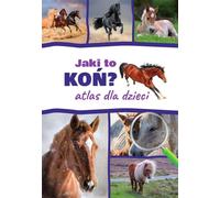 De quel type de cheval s'agit-il ? - Kamila Twardowska, Jacek Twardowski (Atlanten über Tiere auf Polnisch)