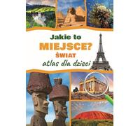 De quel type d'endroit s'agit-il ? L'atlas mondial pour enfants - Jarosław Górski (Atlanten für Kinder auf Polnisch)