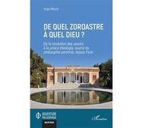 De quel zoroastre à quel dieu ?: De la révolution des savoirs à la prisca theologia, source de philosophia perennis, depuis Ficin