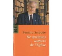 De quelques aspects de l'église Bernard Sesboüé (Auteur)