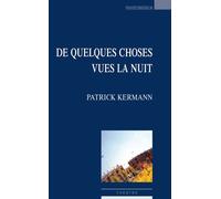 De quelques choses vues la nuit - Patrick Kermann - Espaces 34 - broché - Théâtre