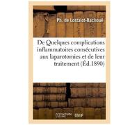 De Quelques Complications Inflammatoires Consécutives Aux Laparotomies Et De Leur Traitement