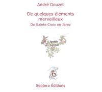 De quelques éléments merveilleux de Sainte Croix en Jarez