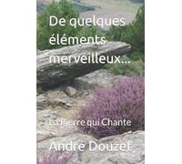 De quelques éléments merveilleux...: La Pierre qui Chante