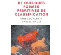 De Quelques Formes De Classification - Contribution À L'étude Des Représentations Collectives