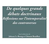 De quelques grands débats doctrinaux Clément Benelbaz (Directeur éditorial), Johann Le Bourg (Directeur éditorial), LE BOURG J. BENELBAZ C. (Auteur)