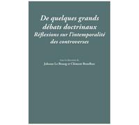 De Quelques Grands Débats Doctrinaux - Réflexions Sur L'intemporalité Des Controverses, Première Journée De La Jeune Doctrine Juridique