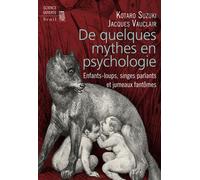 De quelques mythes en psychologie Enfants-loups, singes parlants et jumeaux fantômes - Jacques Vauclair - Seuil - broché - Etude