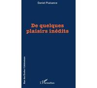 De quelques plaisirs inédits Daniel Plaisance (Auteur)