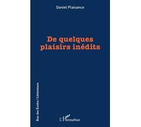 De quelques plaisirs inédits - Daniel Plaisance - L'harmattan - broché - Roman