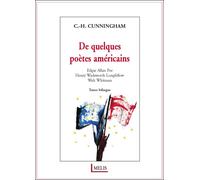 De quelques poètes américains Edition bilingue anglais-français - C.H. Cunninghamt - Melis Eds - broché - Poésie