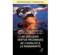 De Quelques Vertus Méconnues - De L'humilité À La Magnanimité
