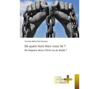 De quels liens êtes-vous lié ? Du Seigneur Jésus-Christ ou du diable ? - Timothée Mbalutshi Marthens - Croix Du Salut - Poche - Essai