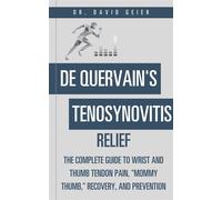 De Quervain's Tenosynovitis Relief The Complete Guide to Wrist and Thumb Tendon Pain, - Dr. David Geier - Dr. David Geier Enterprises, LLC - ebook (ePub) - Livre