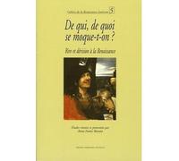 De qui, de quoi se moque-t-on ? Rire et dérision à la Renaissance