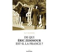 De qui Éric Zemmour est-il la France ? Guy Bourdon (Auteur)