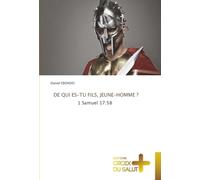 DE QUI ES-TU FILS, JEUNE-HOMME ?: 1 Samuel 17:58
