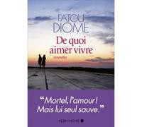 Fatou Diome – De quoi aimer vivre – Les Éditions Albin Michel