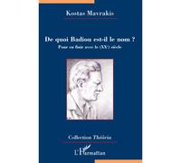 De quoi Badiou est-il le nom ? Pour en finir avec le (XXe) siècle - Kostas Mavrakis - L'harmattan - broché - Essai