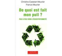 De quoi est fait mon pull ? Pas à pas vers l'écocitoyenneté - Christine Castelain-Meunier - Actes sud - broché - Essai