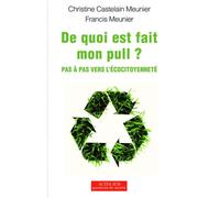 De quoi est fait mon pull ? Pas à pas vers l'écocitoyenneté - Christine Castelain-Meunier - Actes sud - broché - Essai
