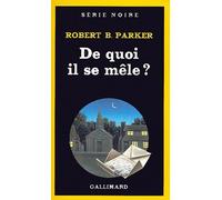 Robert Brown Parker – De quoi il se mêle ? – Livre – Gallimard