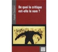De quoi la critique est-elle le nom ? Fabien Granjon (Auteur)