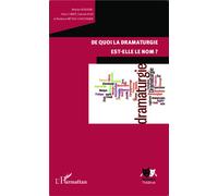 De quoi la dramaturgie est-elle le nom? - Marion Boudier - L'harmattan - broché - Etude