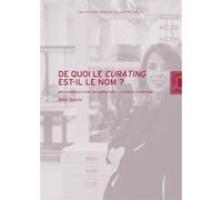 De quoi le curating est-il le nom? Julie Bawin (Auteur)