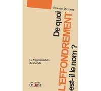 De quoi l'effondrement est-il le nom? La fragmentation du monde - Renaud Duterme - Utopia - broché - Essai