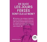De quoi les jours fériés sont-ils le nom ? Hadrien Clouet (Auteur)