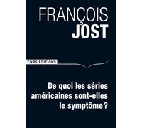 De quoi les séries américaines sont-elles le symptôme ? 2ème édition revue et augmentée - François Jost - Cnrs Eds - broché - Essai
