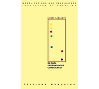 De quoi prenons-nous conscience ? Exercice de neuroscience-fictions - Lionel Naccache - Manucius Eds - broché - Essai