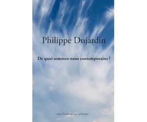 De quoi sommes-nous contemporains?: Essai d’anthropologie politique