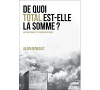 De Quoi Total Est-Elle La Somme ? Multinationales Et Perversion Du Droit - Suivi De Le Totalitarisme Pervers