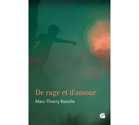 De rage et d'amour - Marc Thierry Bataille - Du Pantheon Eds - broché - Poésie