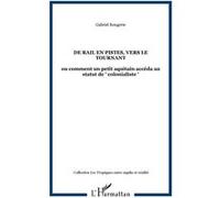 De rail en pistes, vers le tournant Ou comment un petit aquitain accéda au statut de " colonialiste " - Gabriel Rougerie - L'harmattan - broché - Etude
