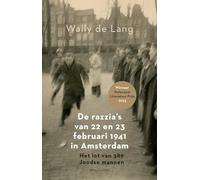 De razzia's van 22 en 23 februari 1941 in Amsterdam: het lot van 389 Joodse mannen