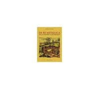 De Re Metallica De La Minería Y Los Metales