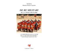 De Re Militari: Traité d'instruction de la chose militaire