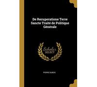 De Recuperatione Terre Sancte Traité De Politique Générale